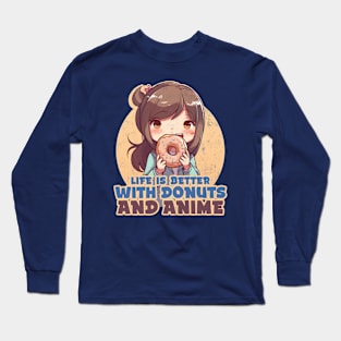 Life is better with donuts and anime Long Sleeve T-Shirt